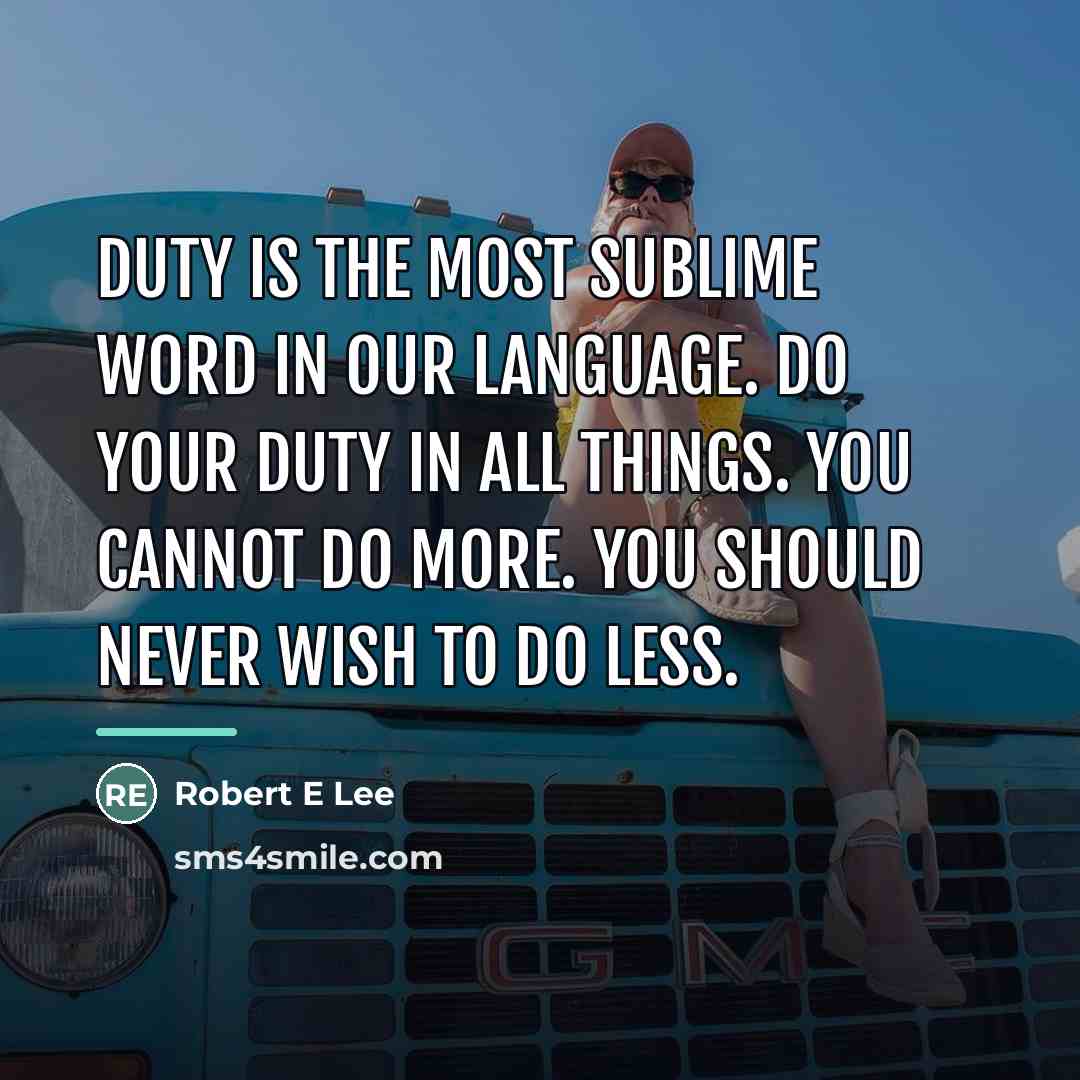 “Duty is the most sublime word in our language. Do…” quote by Robert E Lee