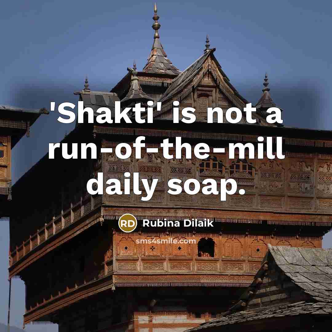 “'Shakti' is not a run-of-the-mill daily soap.…” quote by Rubina Dilaik