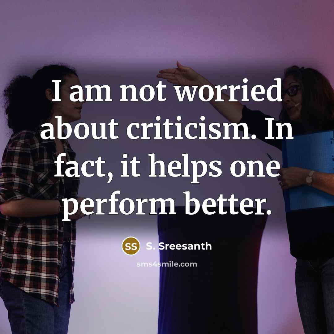 “I am not worried about criticism. In fact, it helps…” quote by S. Sreesanth