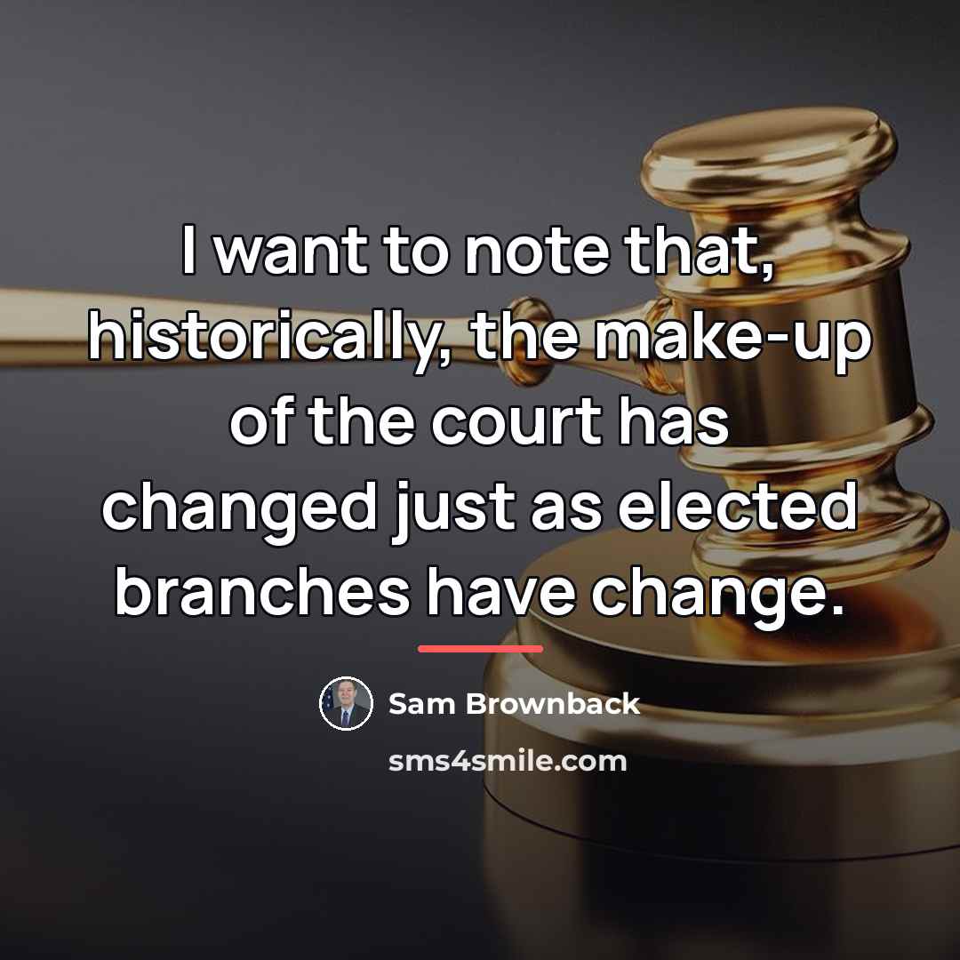 “I want to note that, historically, the make-up of the…” quote by Sam Brownback