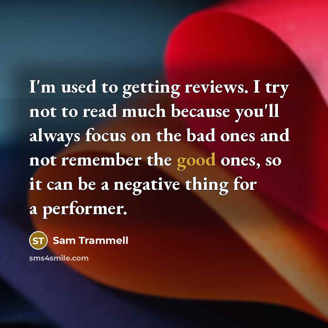 “I'm used to getting reviews. I try not to read…” quote by Sam Trammell