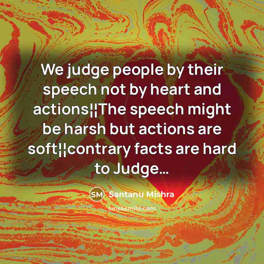 “We judge people by their speech not by heart and…” quote by Santanu Mishra