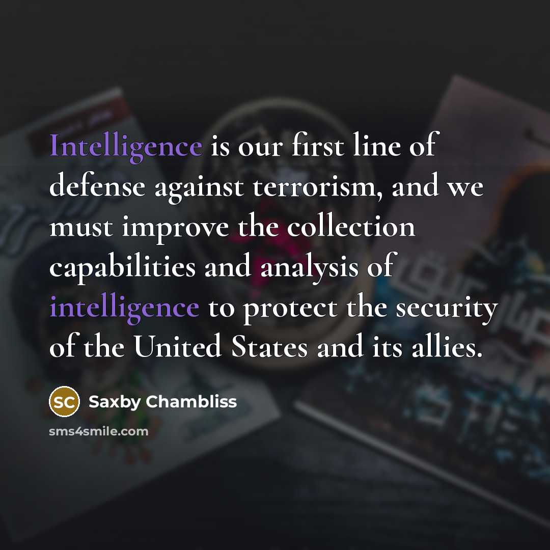 “Intelligence is our first line of defense against terrorism, and…” quote by Saxby Chambliss