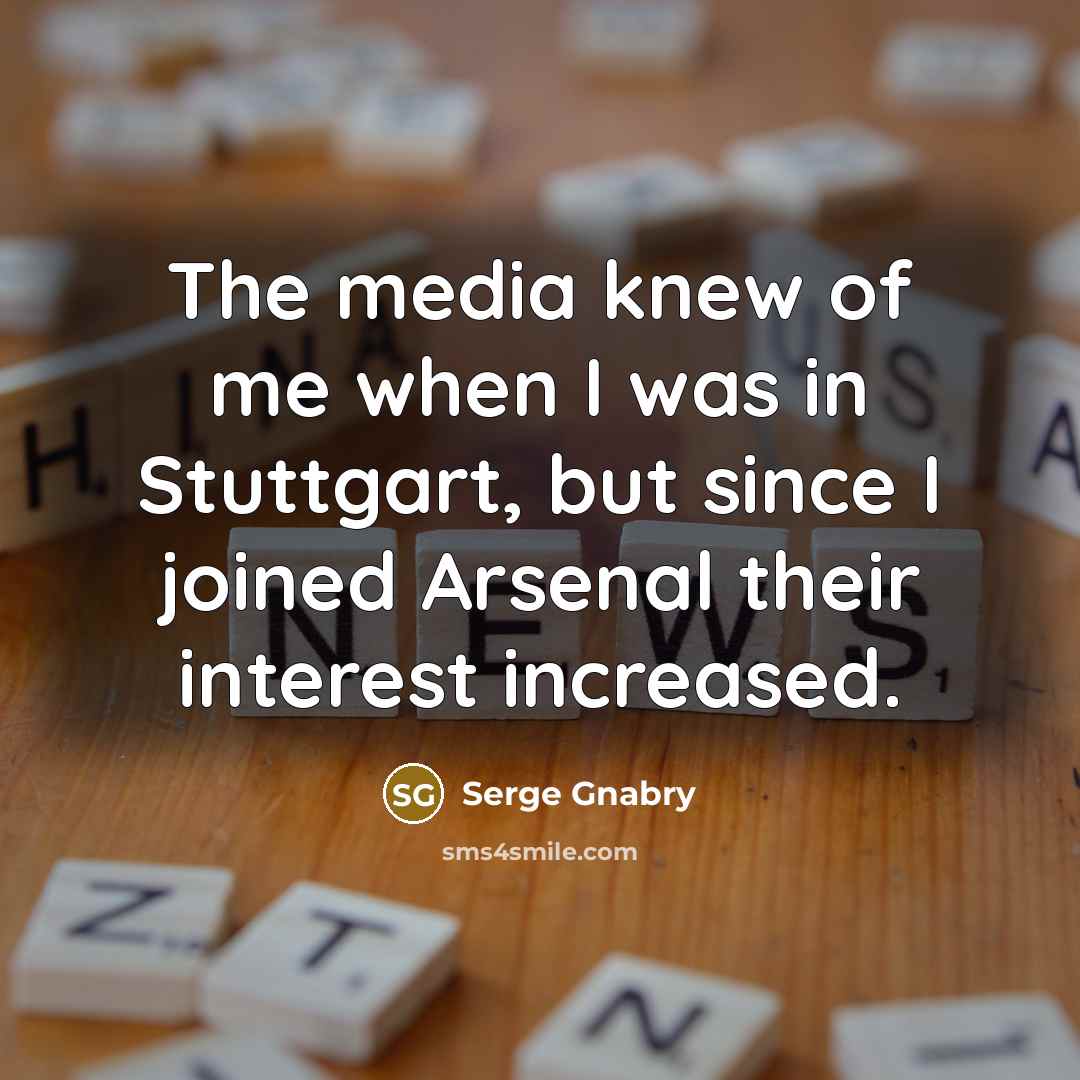“The media knew of me when I was in Stuttgart,…” quote by Serge Gnabry