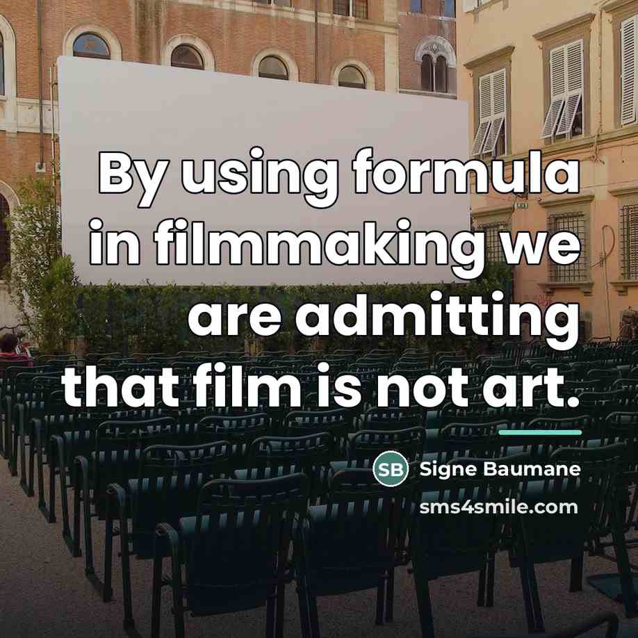 “By using formula in filmmaking we are admitting that film…” quote by Signe Baumane