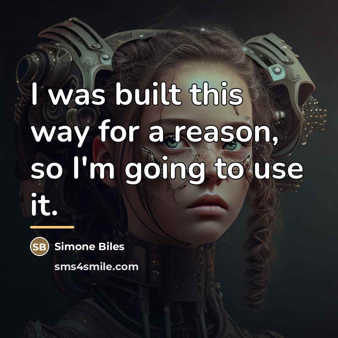 “I was built this way for a reason, so I'm…” quote by Simone Biles