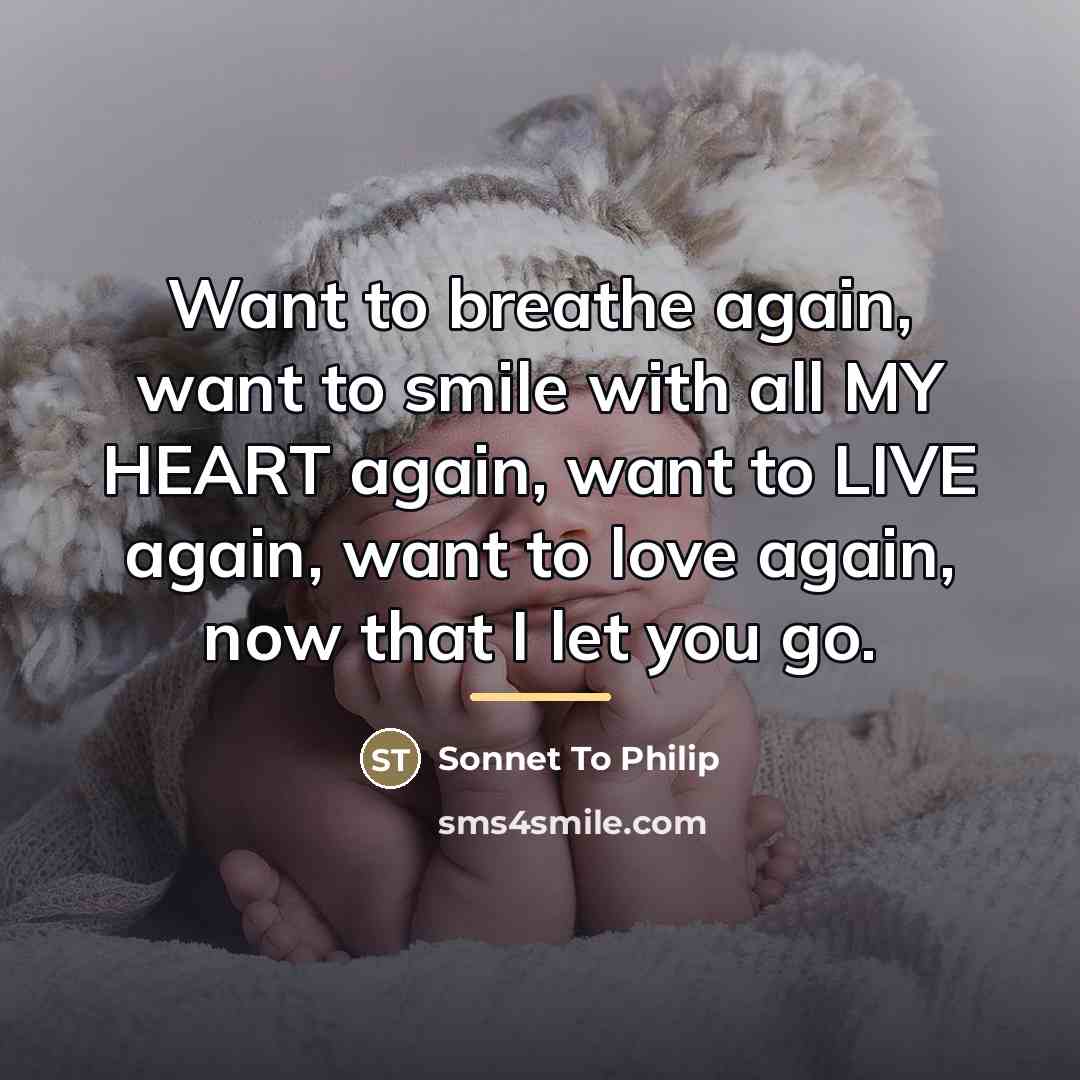 “Want to breathe again, want to smile with all MY…” quote by Sonnet To Philip