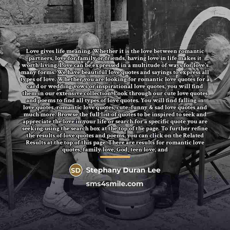“Love gives life meaning. Whether it is the love between…” quote by Stephany Duran Lee