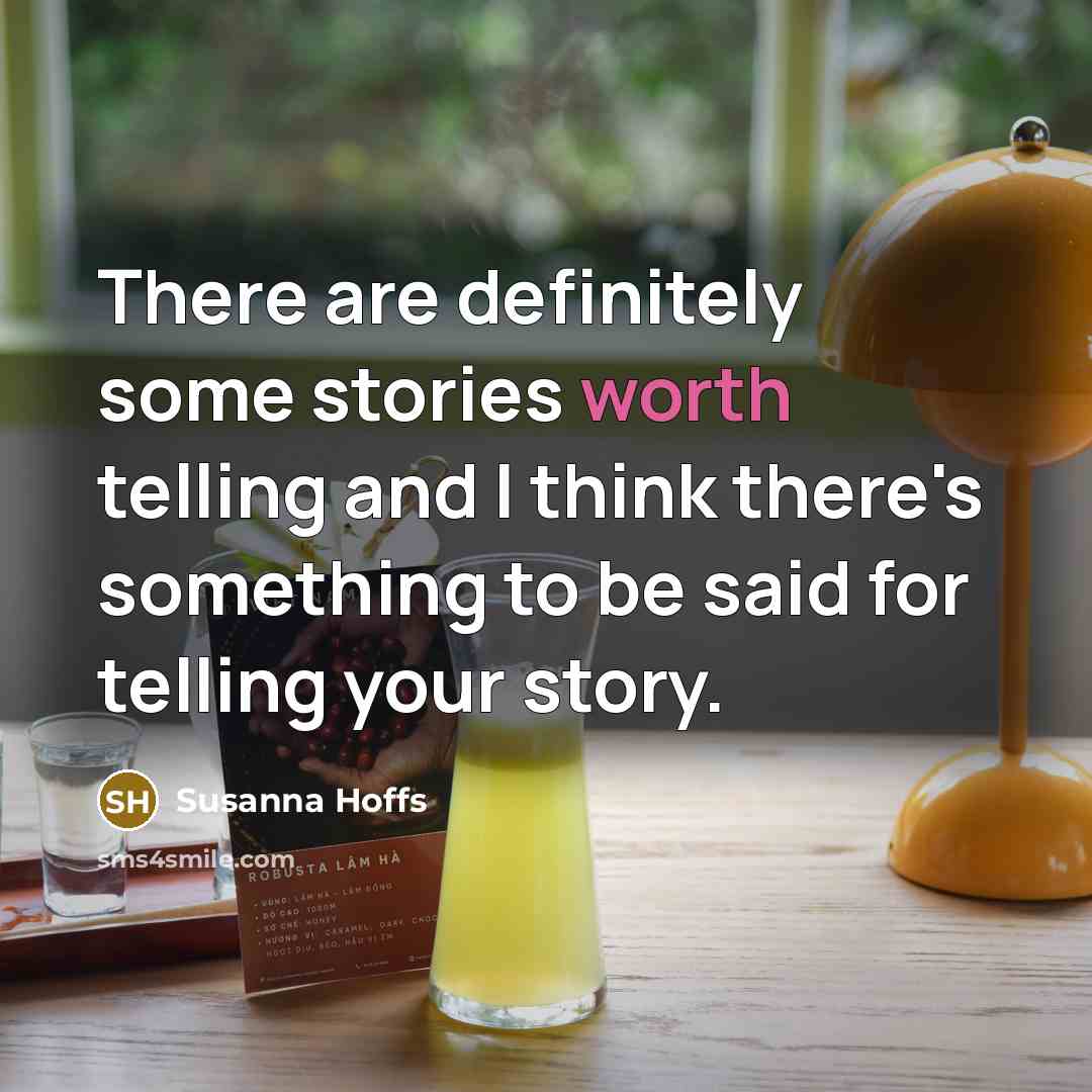 “There are definitely some stories worth telling and I think…” quote by Susanna Hoffs
