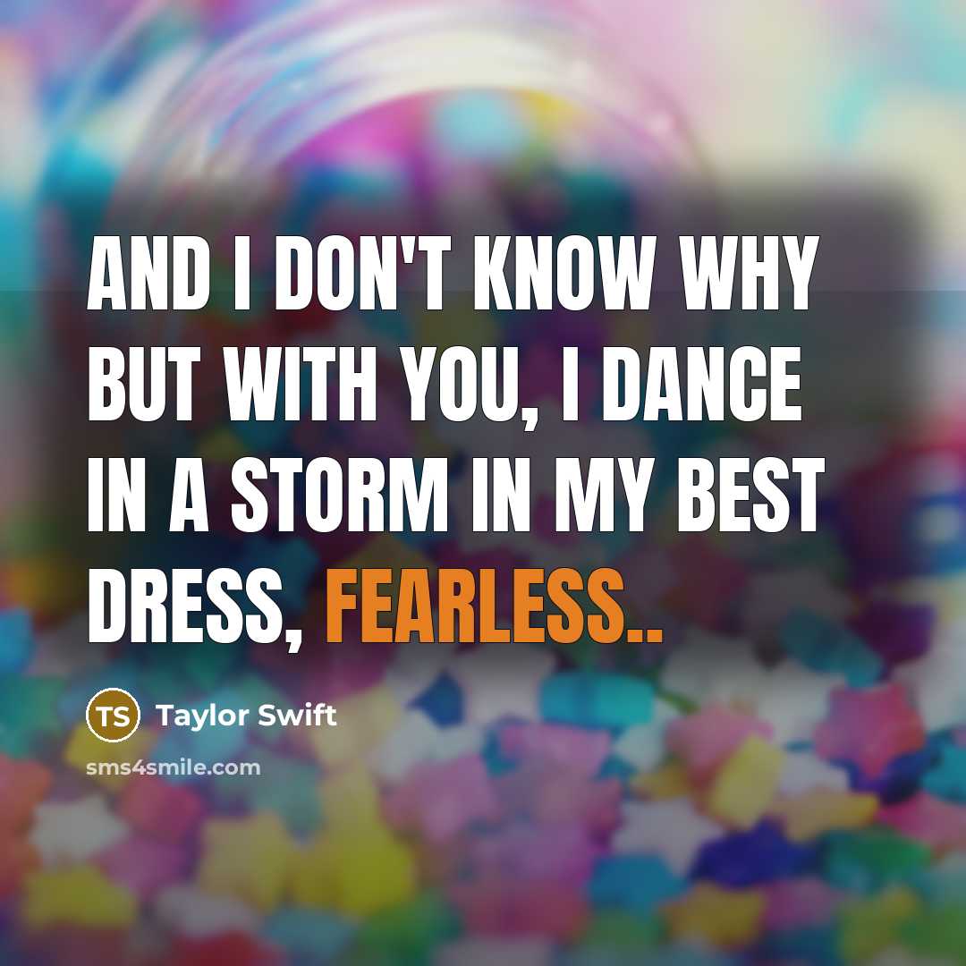 “And I don't know why but with YOU, I dance…” quote by Taylor Swift
