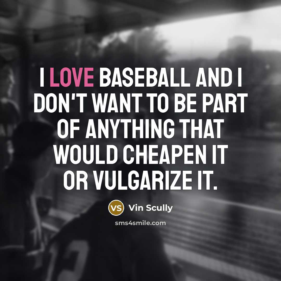 “I love baseball and I don't want to be part…” quote by Vin Scully