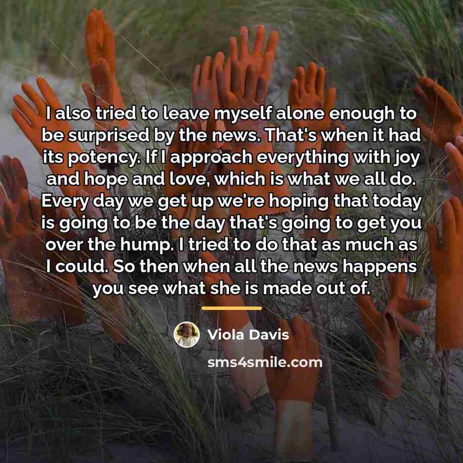 “I also tried to leave myself alone enough to be…” quote by Viola Davis