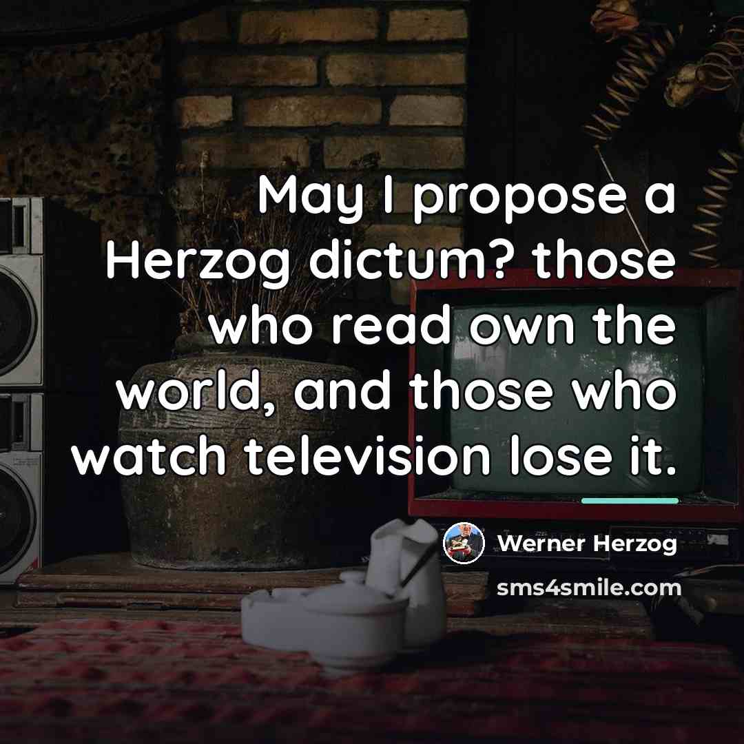 “May I propose a Herzog dictum? those who read own…” quote by Werner Herzog