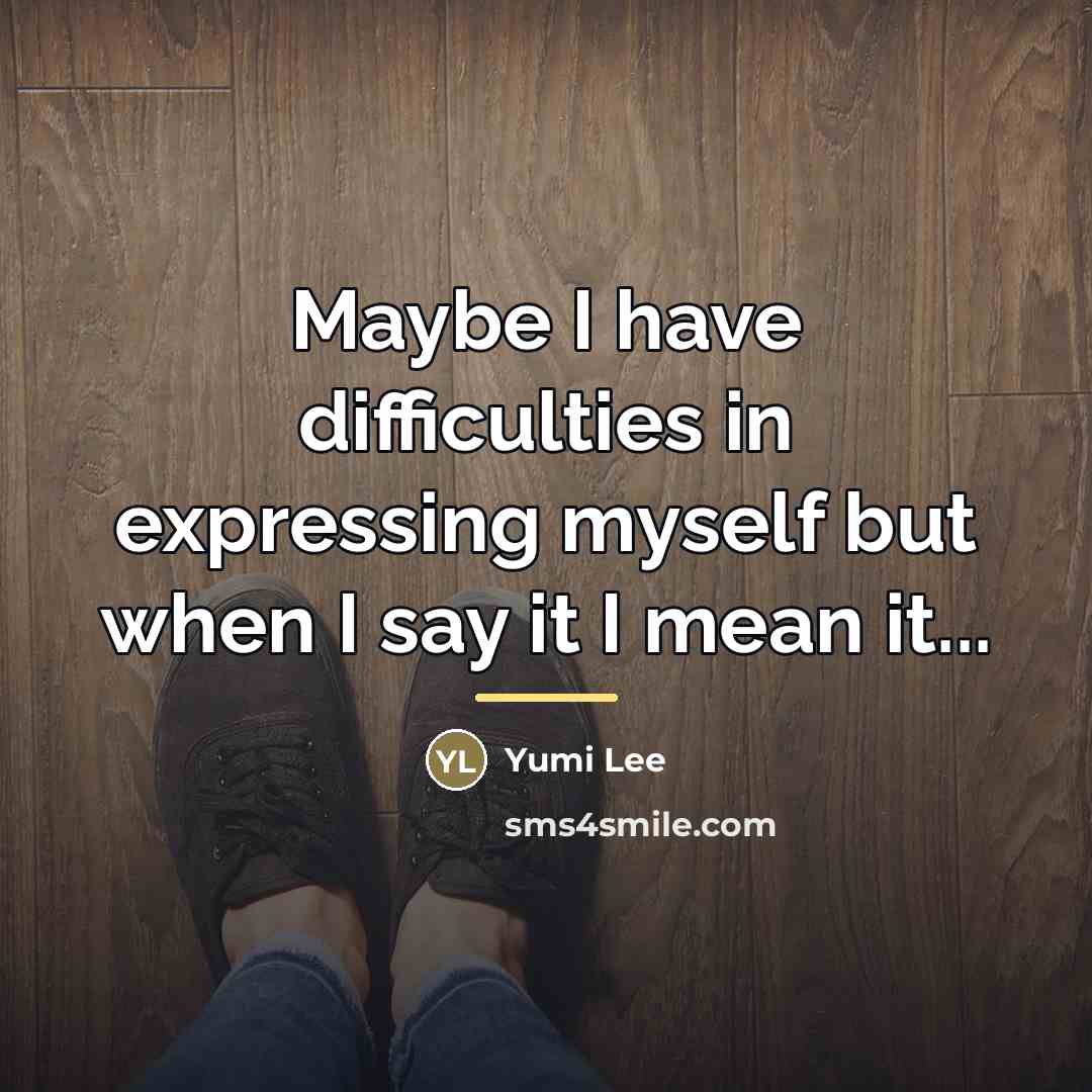 “Maybe I have difficulties in expressing myself but when I…” quote by Yumi Lee