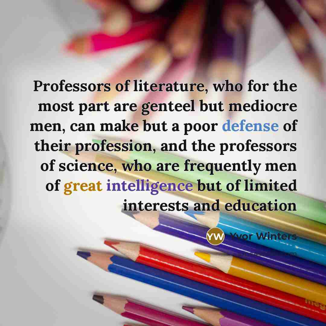“Professors of literature, who for the most part are genteel…” quote by Yvor Winters