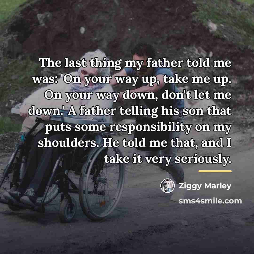 “The last thing my father told me was: 'On your…” quote by Ziggy Marley
