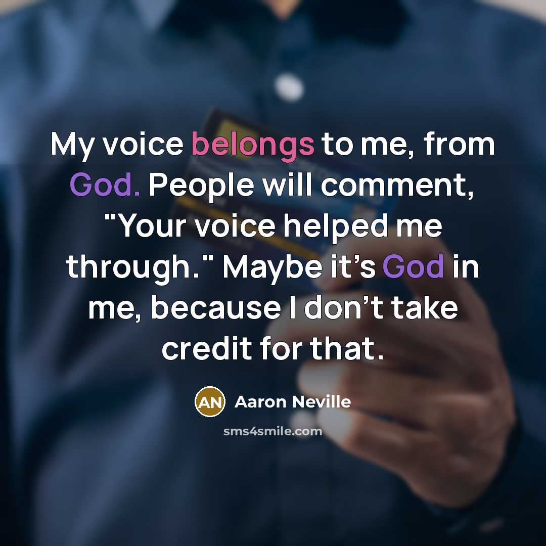 “My voice belongs to me, from God. People will comment,…” quote by Aaron Neville