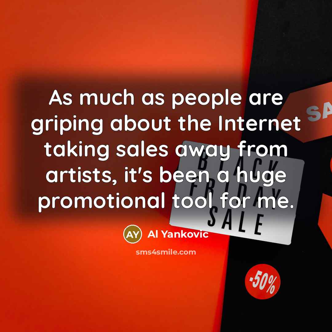 “As much as people are griping about the Internet taking…” quote by Al Yankovic
