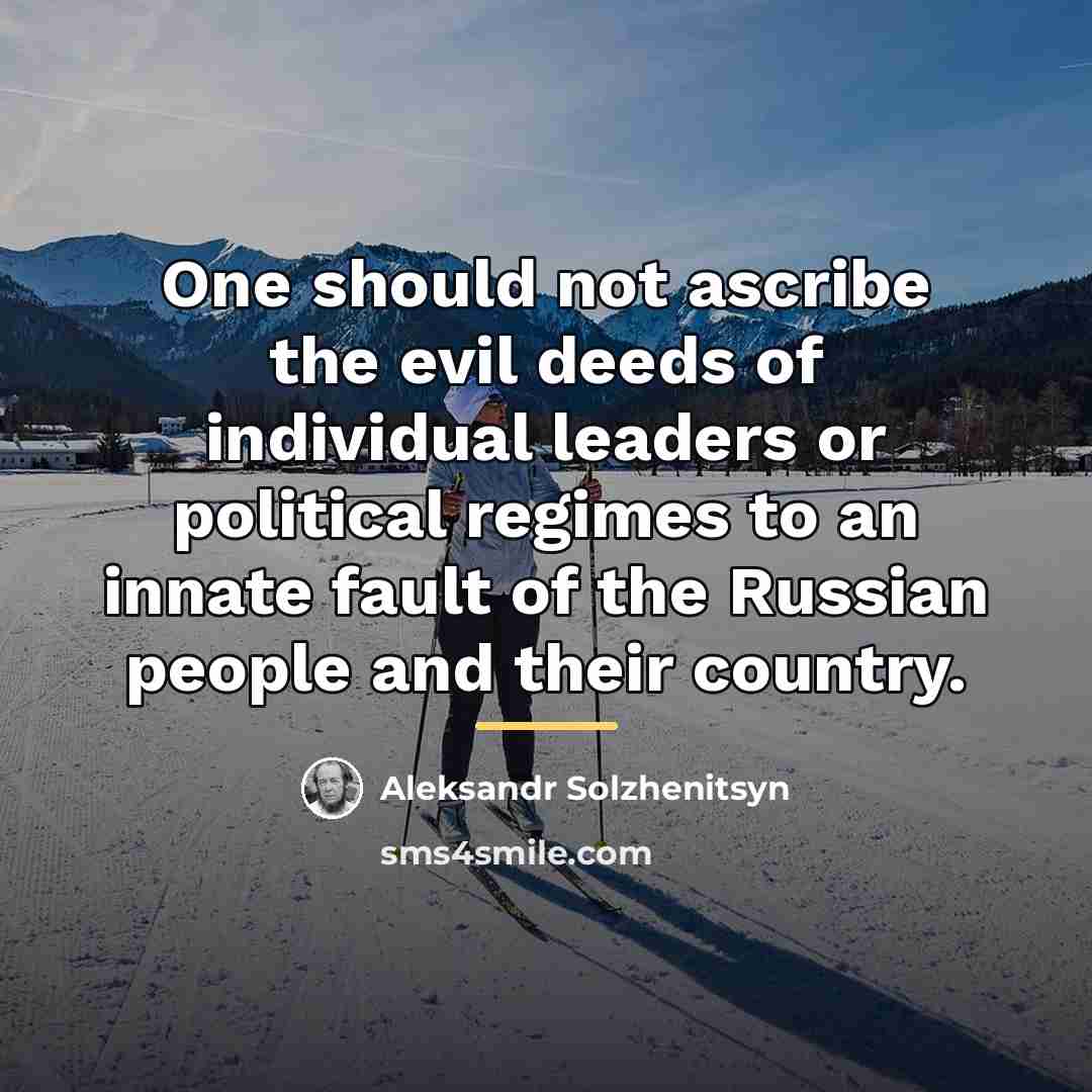 “One should not ascribe the evil deeds of individual leaders…” quote by Aleksandr Solzhenitsyn