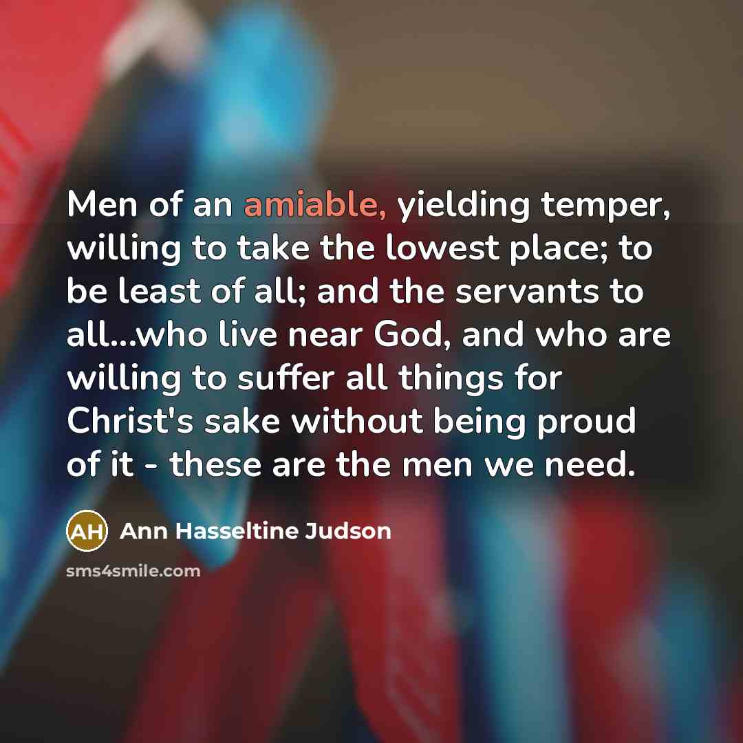 “Men of an amiable, yielding temper, willing to take the…” quote by Ann Hasseltine Judson