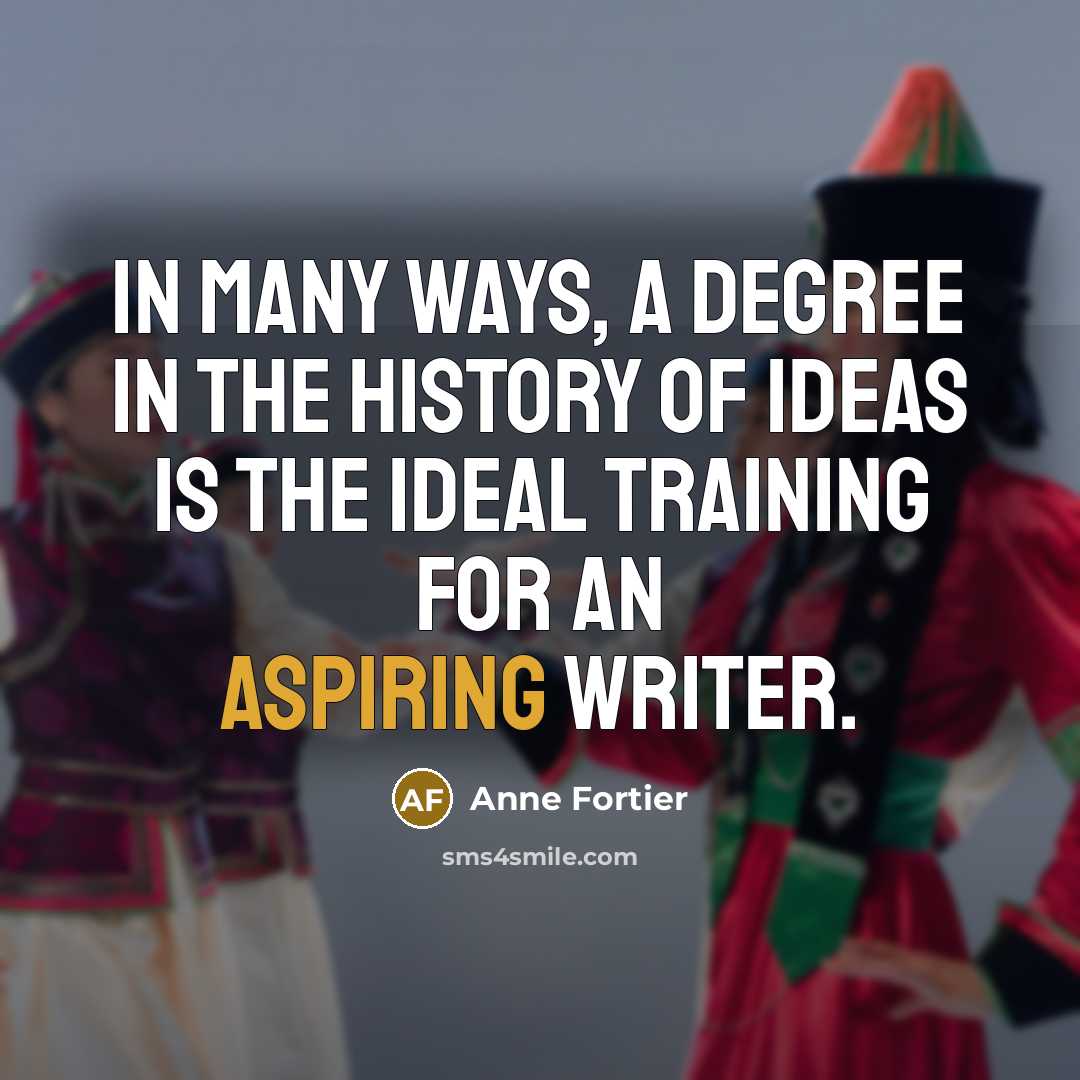 “In many ways, a degree in the history of ideas…” quote by Anne Fortier