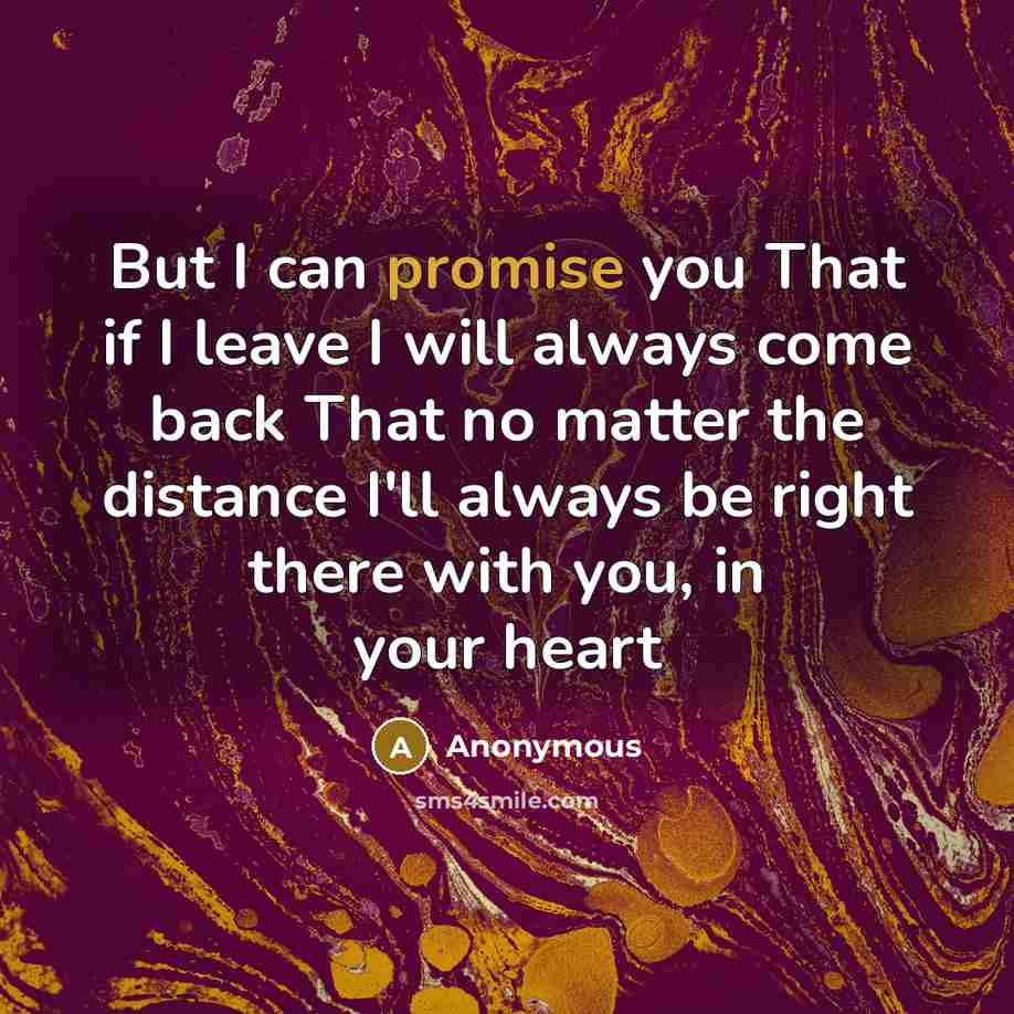 “But I can promise you That if I leave I…” quote by Anonymous