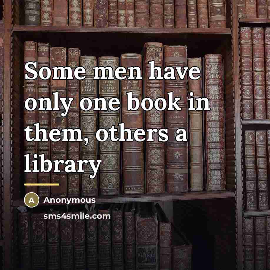 “Some men have only one book in them, others a…” quote by Anonymous