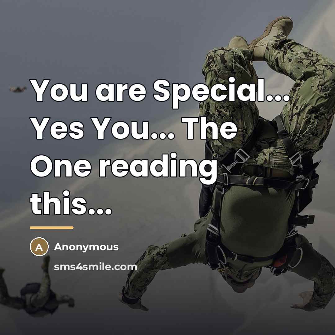 “You are Special... Yes You... The One reading this...…” quote by Anonymous