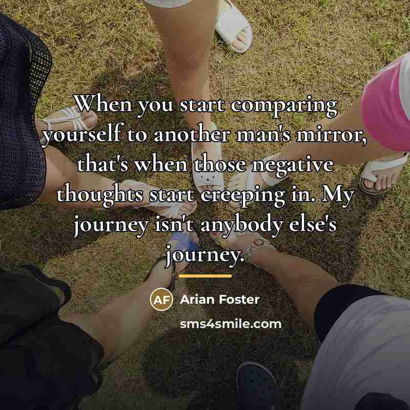 “When you start comparing yourself to another man's mirror, that's…” quote by Arian Foster