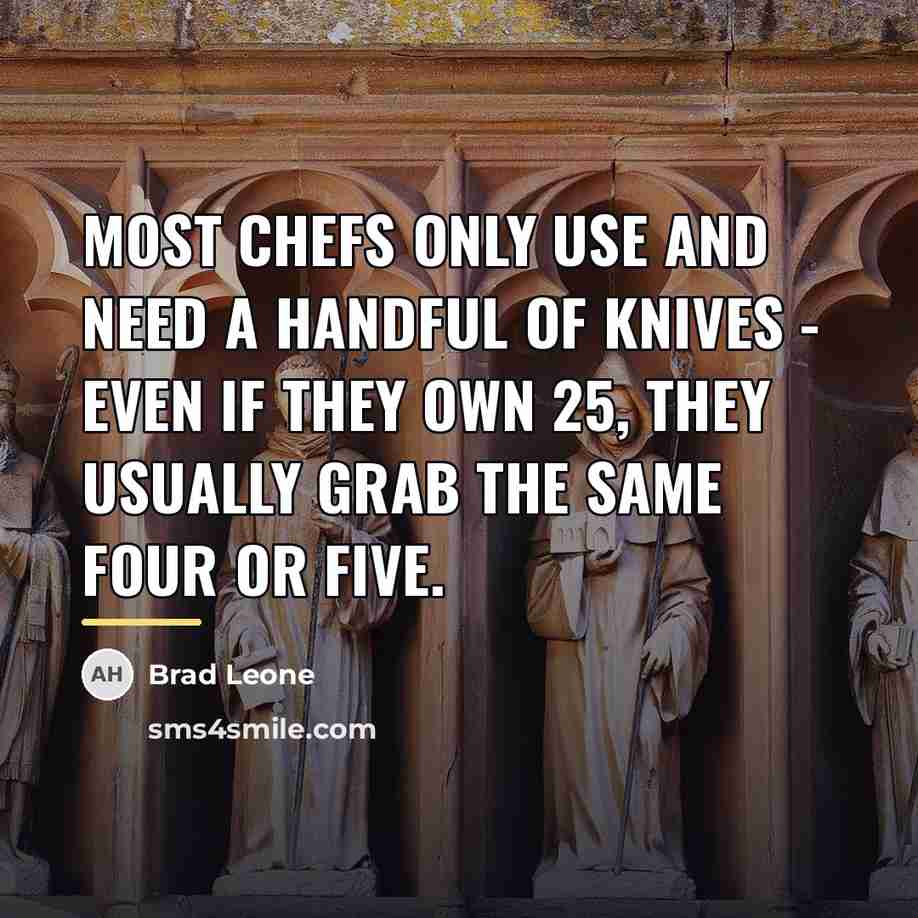 “Most chefs only use and need a handful of knives…” quote by Brad Leone