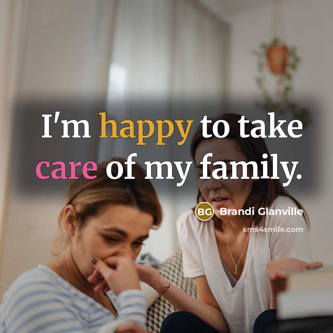 “I'm happy to take care of my family.…” quote by Brandi Glanville