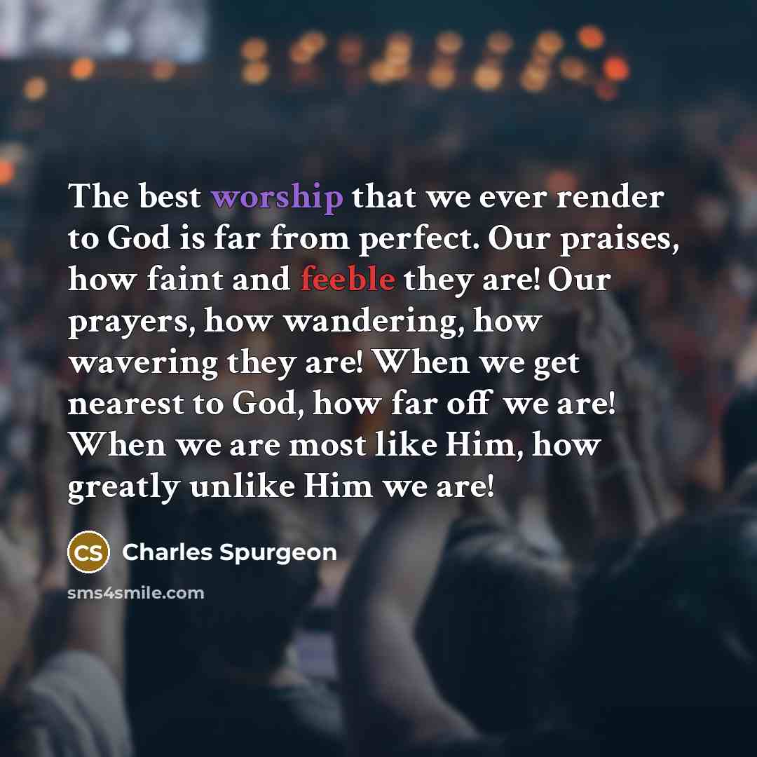 “The best worship that we ever render to God is…” quote by Charles Spurgeon