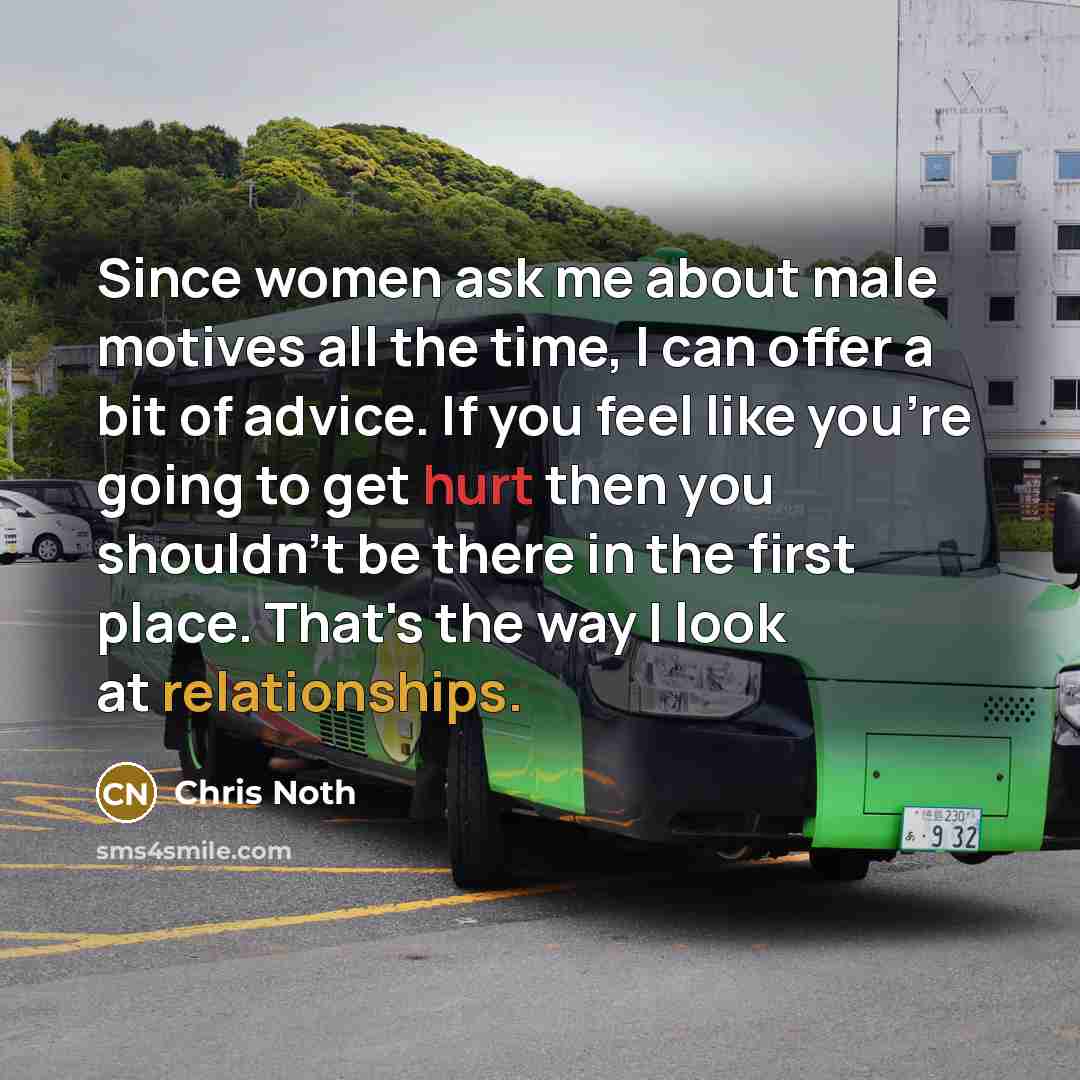 “Since women ask me about male motives all the time,…” quote by Chris Noth
