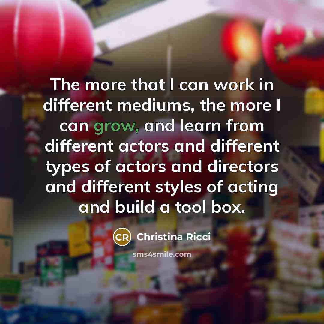 “The more that I can work in different mediums, the…” quote by Christina Ricci