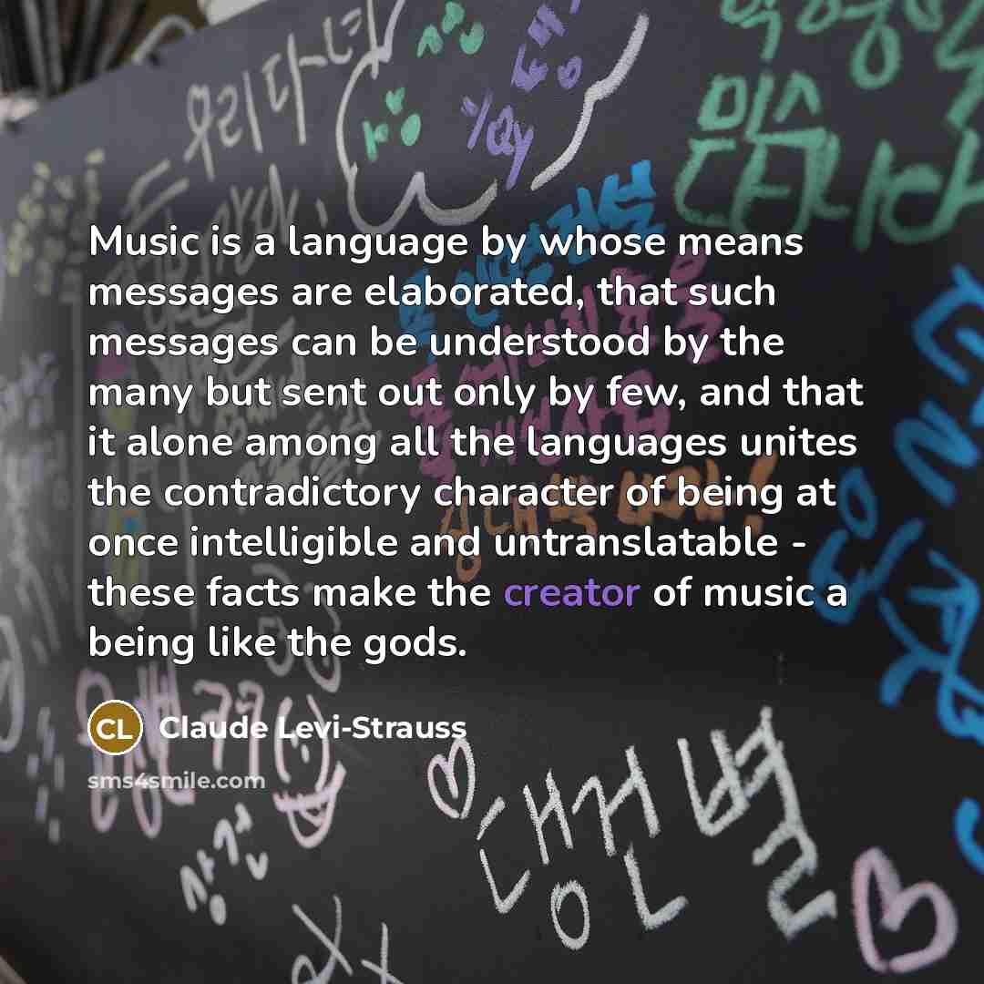 “Music is a language by whose means messages are elaborated,…” quote by Claude Levi-Strauss