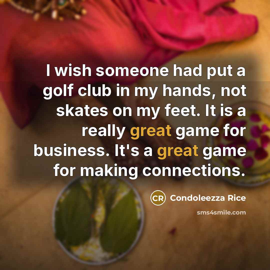 “I wish someone had put a golf club in my…” quote by Condoleezza Rice