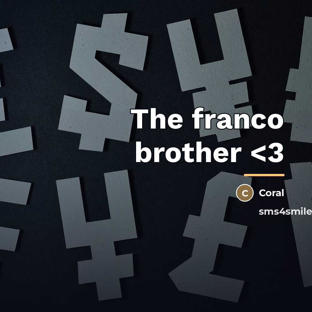 “The franco brother…” quote by CORAL