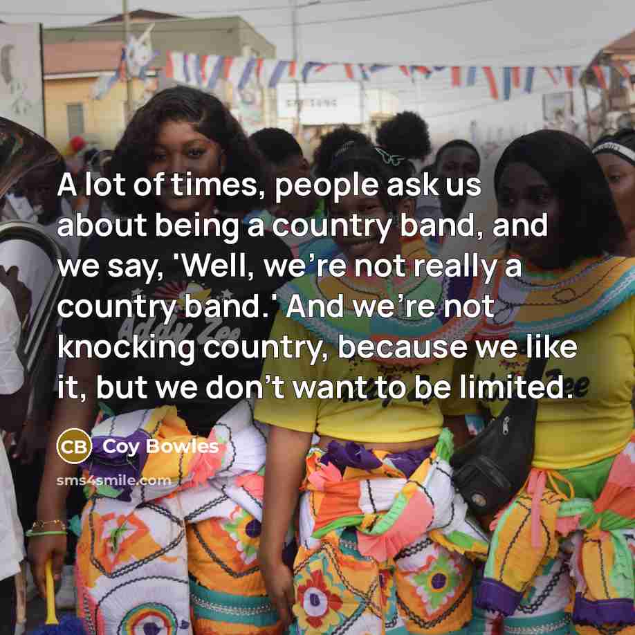 “A lot of times, people ask us about being a…” quote by Coy Bowles