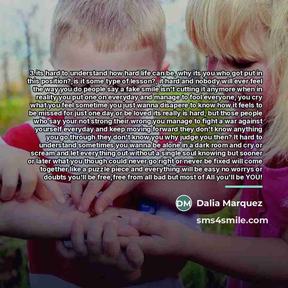 “3.its hard to understand how hard life can be, why…” quote by Dalia Marquez
