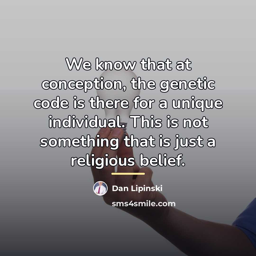 “We know that at conception, the genetic code is there…” quote by Dan Lipinski
