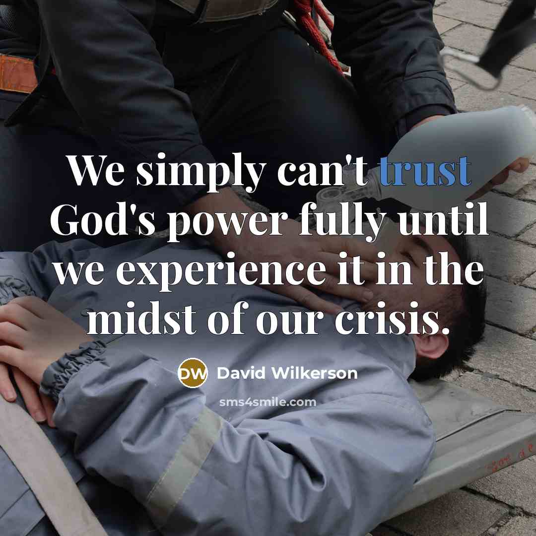 “We simply can't trust God's power fully until we experience…” quote by David Wilkerson