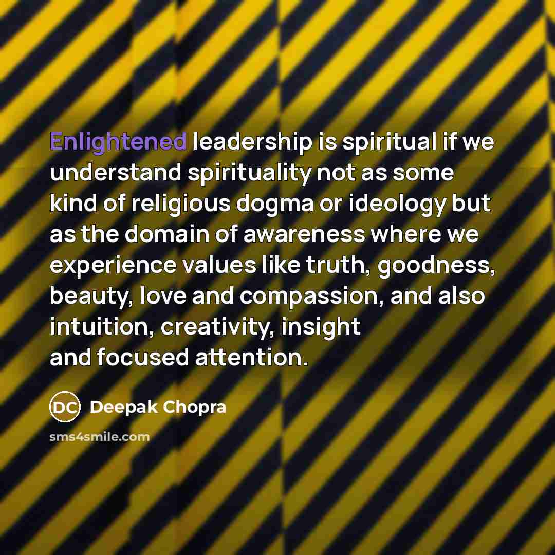 “Enlightened leadership is spiritual if we understand spirituality not as…” quote by Deepak Chopra