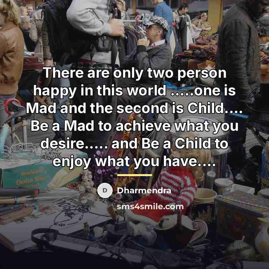 “There are only two person happy in this world .....one…” quote by Dharmendra