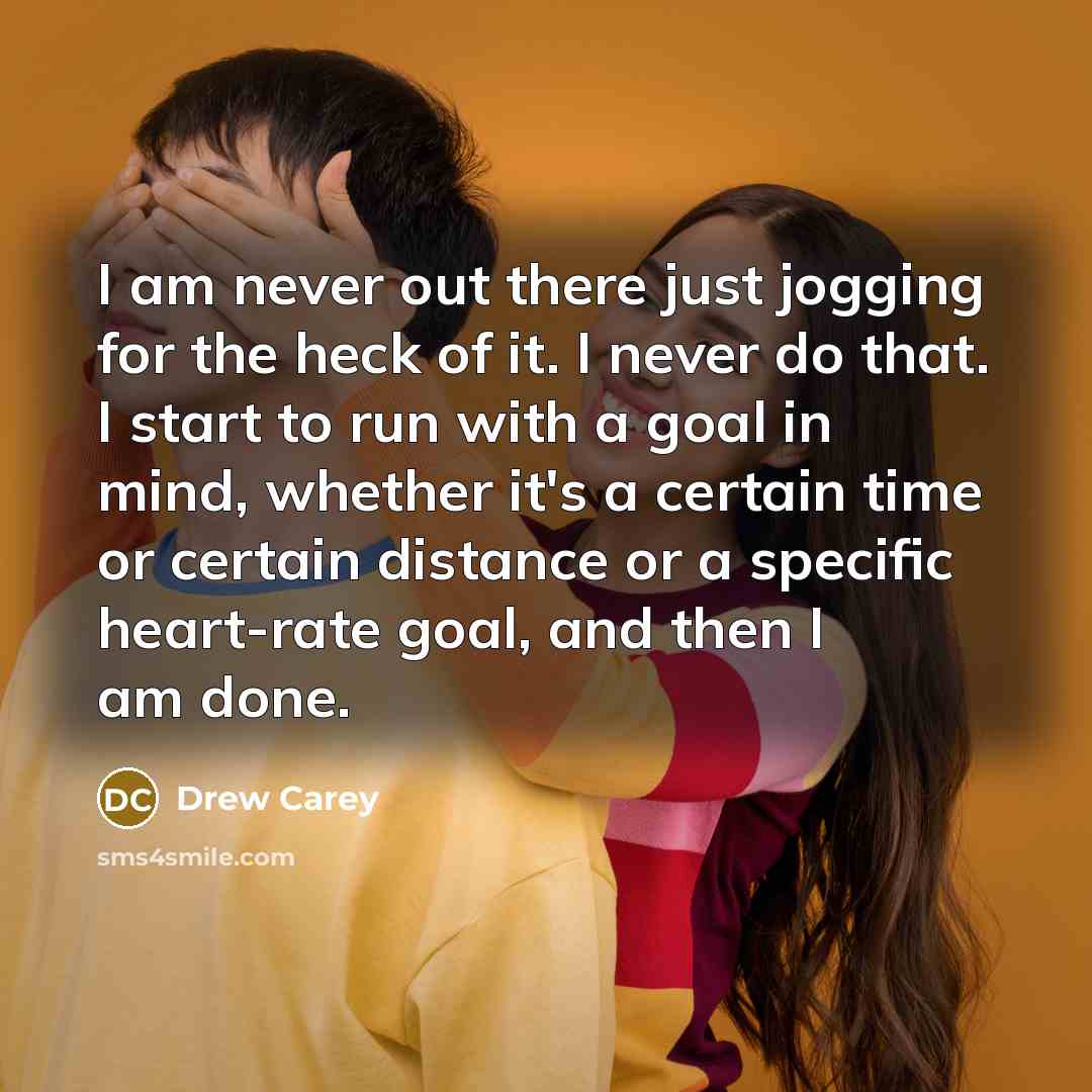 “I am never out there just jogging for the heck…” quote by Drew Carey