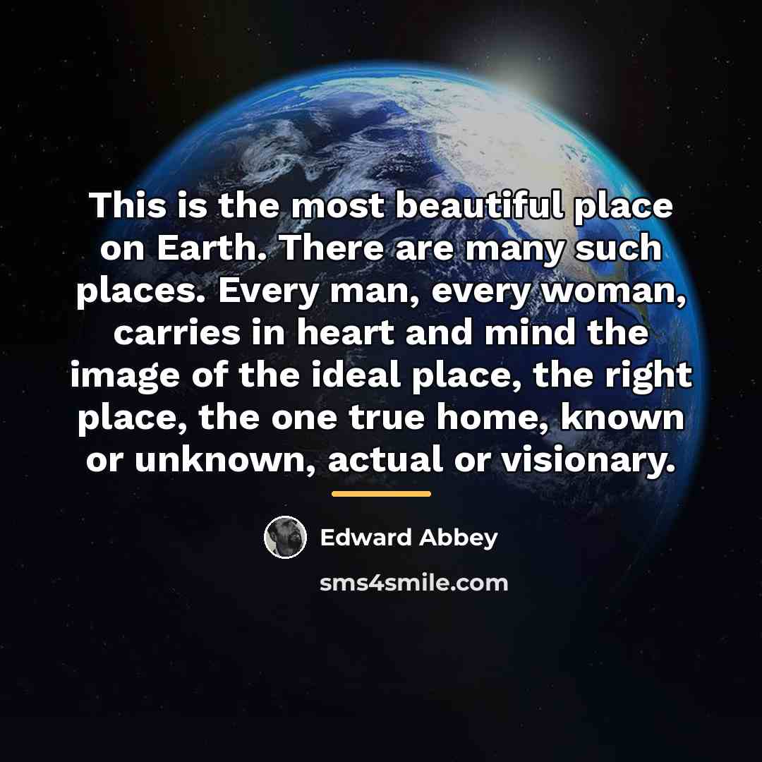 “This is the most beautiful place on Earth. There are…” quote by Edward Abbey