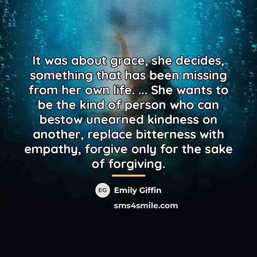 “It was about grace, she decides, something that has been…” quote by Emily Giffin