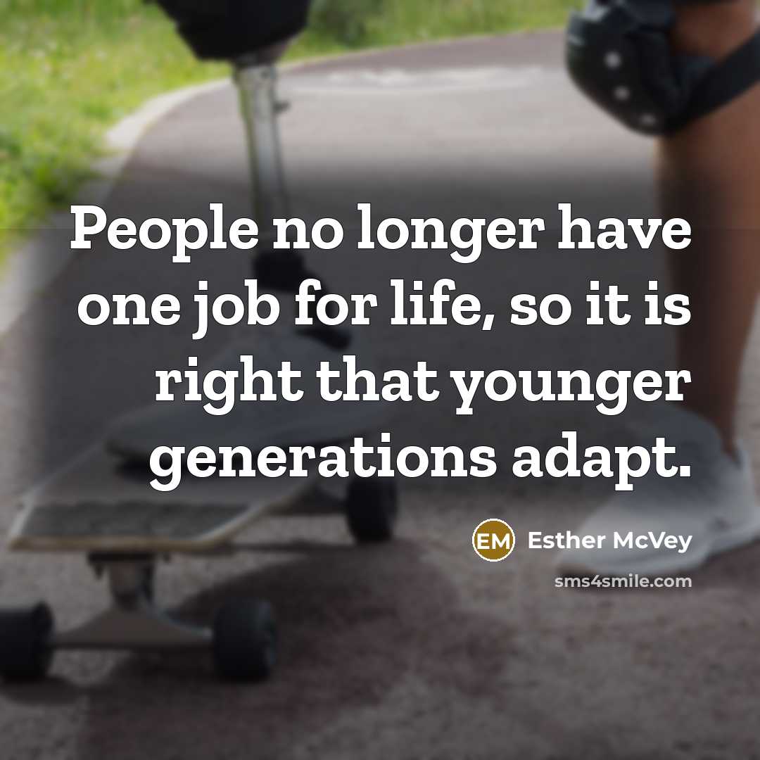 “People no longer have one job for life, so it…” quote by Esther McVey