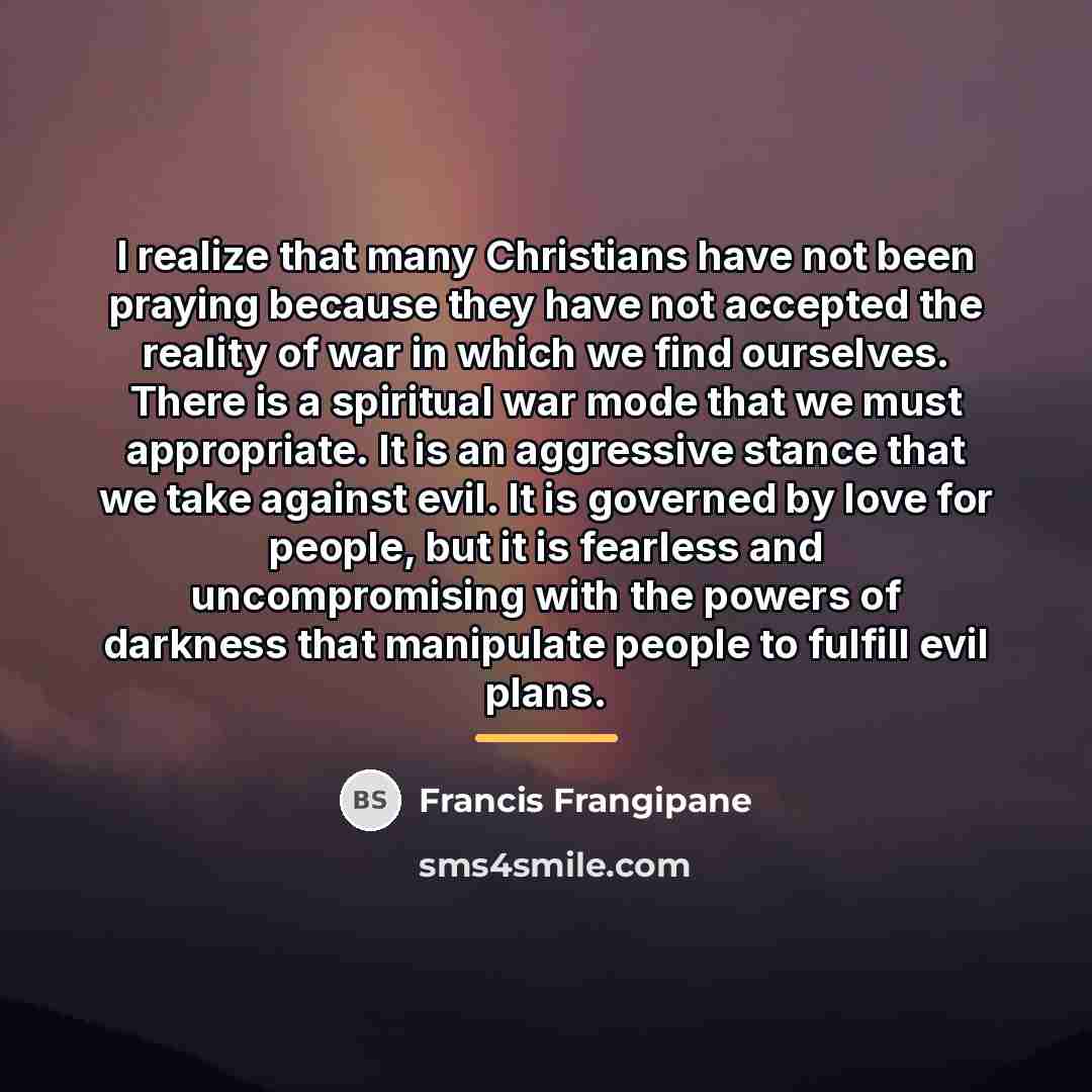 “I realize that many Christians have not been praying because…” quote by Francis Frangipane