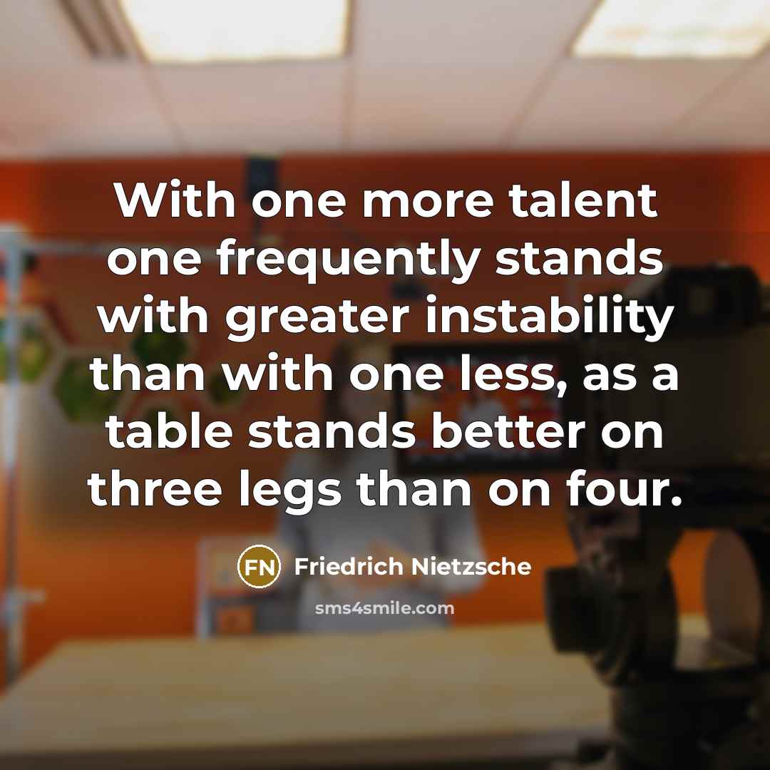 “With one more talent one frequently stands with greater instability…” quote by Friedrich Nietzsche