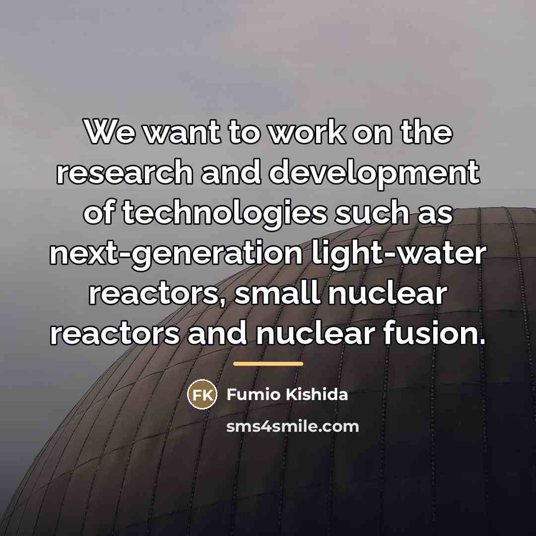 “We want to work on the research and development of…” quote by Fumio Kishida
